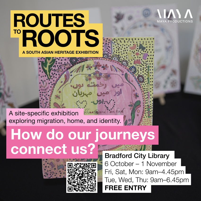 Routes to Roots. A South Asian heritage exhibition. The image includes details of the opening times that are listed in the page below.